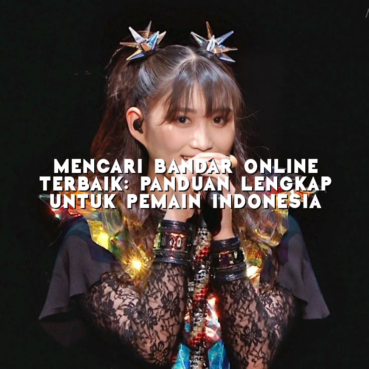 Mencari Bandar Online Terbaik: Panduan Lengkap untuk Pemain Indonesia