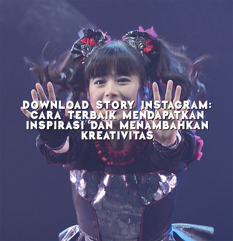 Download Story Instagram: Cara Terbaik Mendapatkan Inspirasi dan Menambahkan Kreativitas