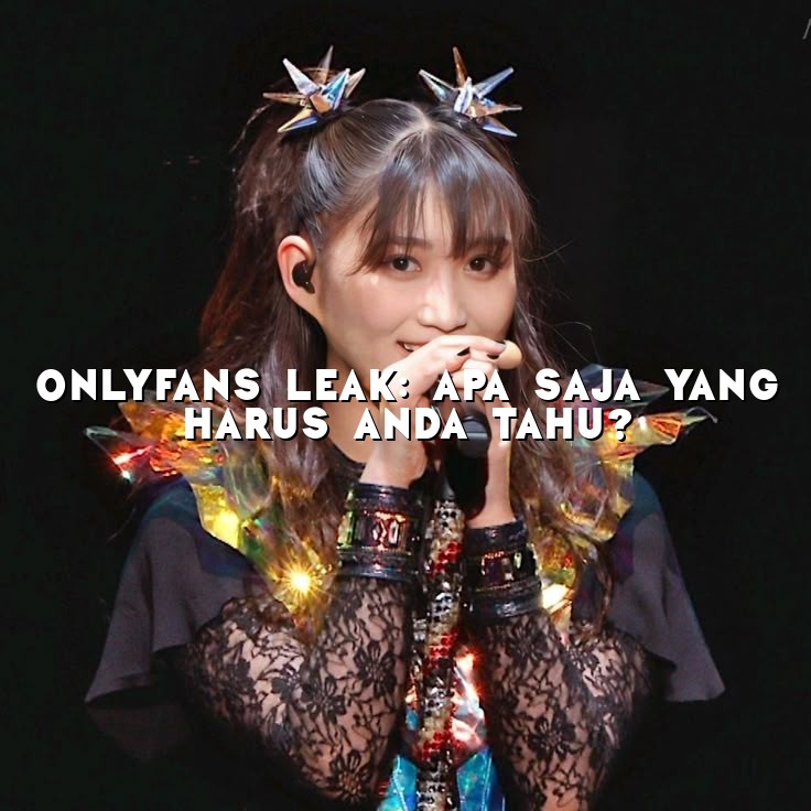 OnlyFans Leak: Apa Saja yang Harus Anda Tahu?
