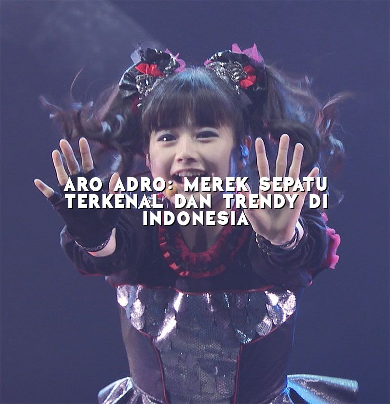 Aro Adro: Merek Sepatu Terkenal dan Trendy di Indonesia