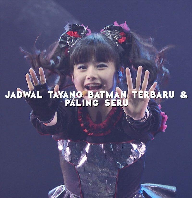 Jadwal Tayang Batman Terbaru & Paling Seru