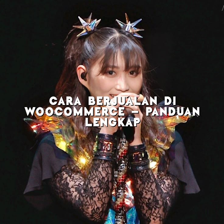 Cara Berjualan Di WooCommerce - Panduan Lengkap