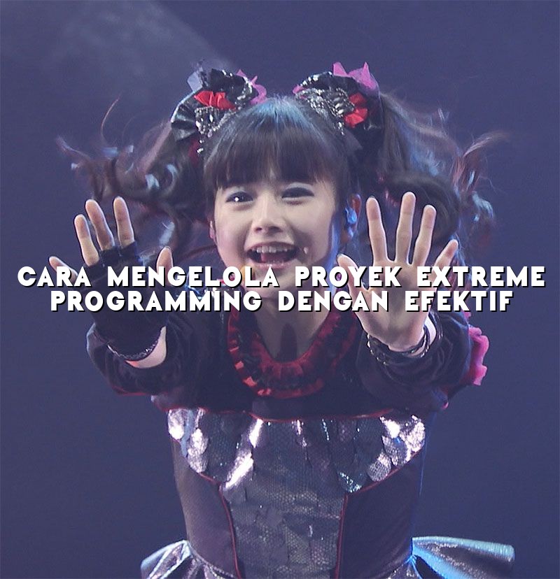 Cara Mengelola Proyek Extreme Programming dengan Efektif