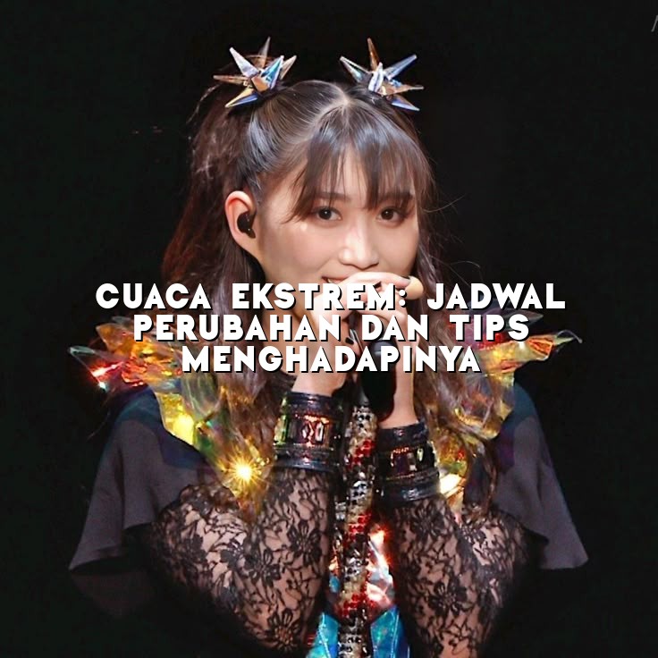 Cuaca Ekstrem: Jadwal Perubahan dan Tips Menghadapinya