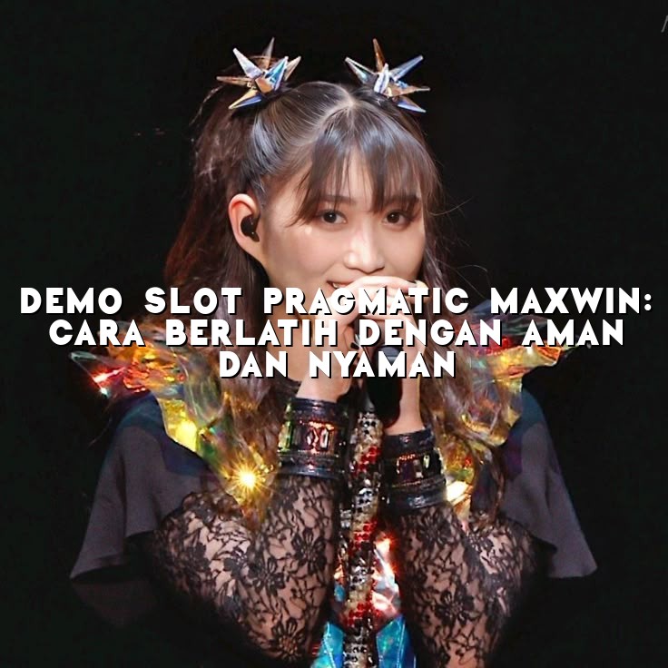 Demo Slot Pragmatic MaxWin: Cara Berlatih dengan Aman dan Nyaman