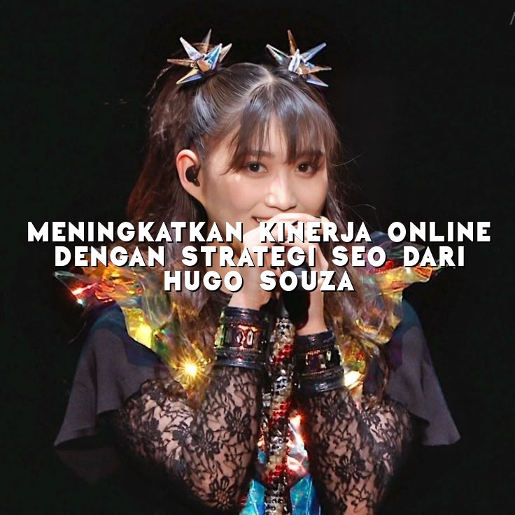 Meningkatkan Kinerja Online dengan Strategi SEO dari Hugo Souza