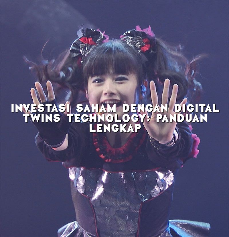 Investasi Saham dengan Digital Twins Technology: Panduan Lengkap