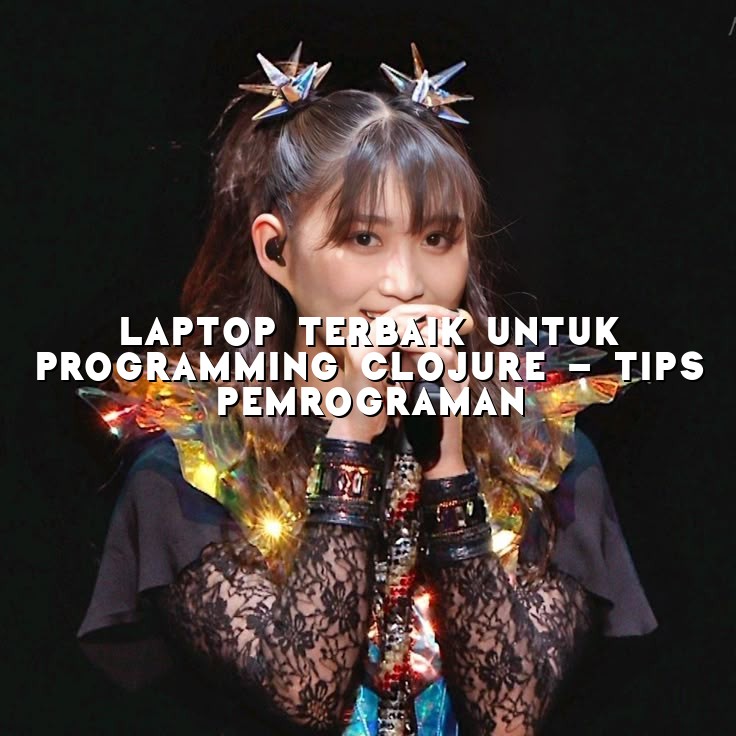 Laptop Terbaik Untuk Programming Clojure - Tips Pemrograman