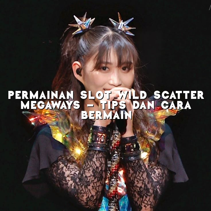 Permainan Slot Wild Scatter Megaways - Tips dan Cara Bermain