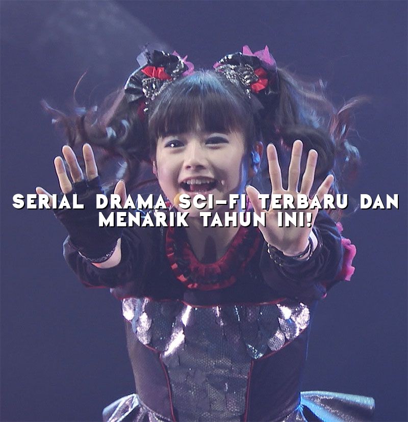 Serial Drama Sci-Fi Terbaru dan Menarik Tahun Ini!