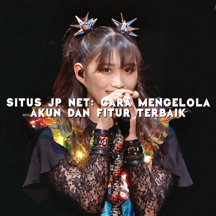 Situs JP Net: Cara Mengelola Akun dan Fitur Terbaik