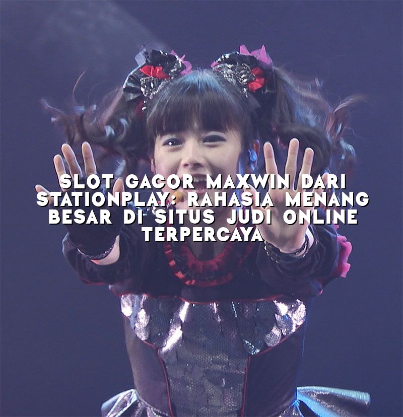 Slot Gacor Maxwin dari StationPlay: Rahasia Menang Besar di Situs Judi Online Terpercaya