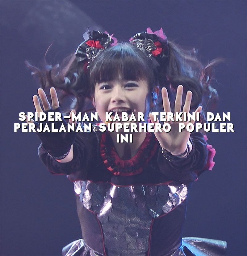 Spider-Man Kabar Terkini dan Perjalanan Superhero Populer Ini