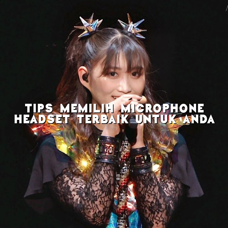 Tips Memilih Microphone Headset Terbaik Untuk Anda